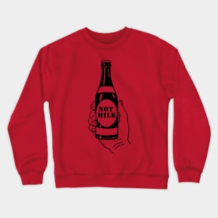 this is not milk Crewneck Sweatshirt